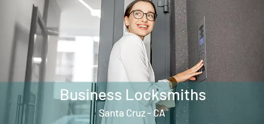  Business Locksmiths Santa Cruz - CA