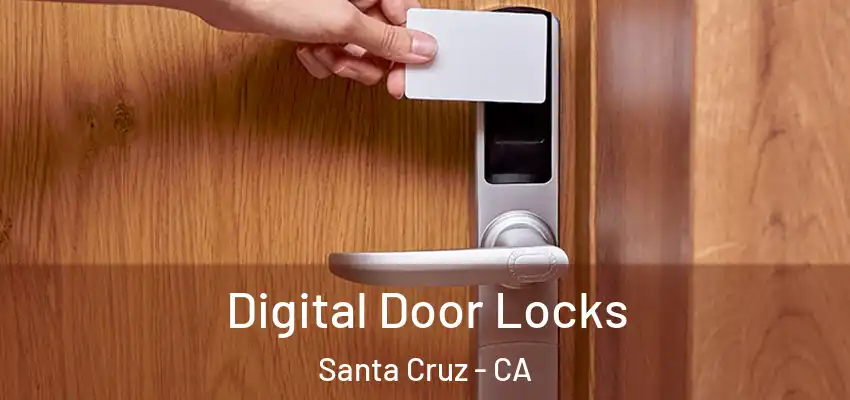  Digital Door Locks Santa Cruz - CA