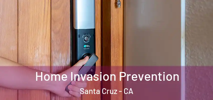 Home Invasion Prevention Santa Cruz - CA