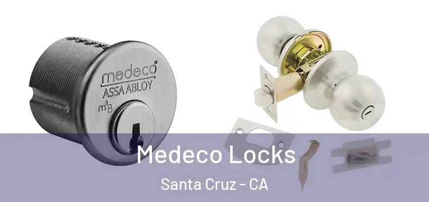  Medeco Locks Santa Cruz - CA