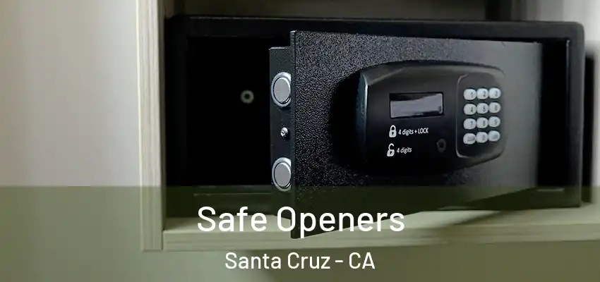  Safe Openers Santa Cruz - CA