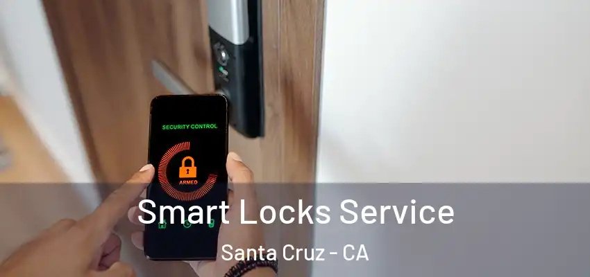  Smart Locks Service Santa Cruz - CA