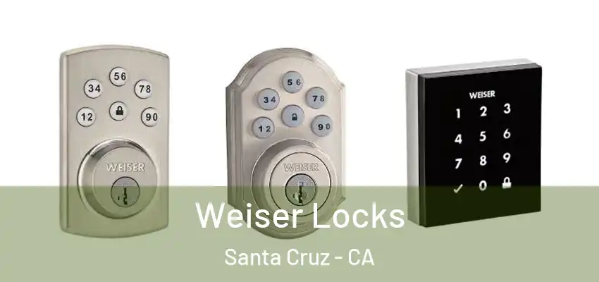 Weiser Locks Santa Cruz - CA